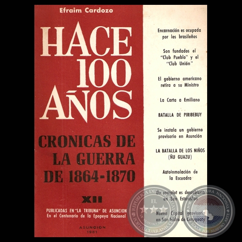 HACE CIEN AÑOS - TOMO XII, CRÓNICAS DE LA GUERRA DE 1864-1870 (Por EFRAIM CARDOZO)