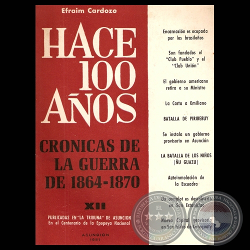 HACE CIEN AOS - TOMO XII, CRNICAS DE LA GUERRA DE 1864-1870 (Por EFRAIM CARDOZO)