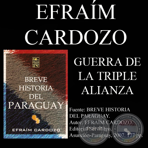LA GUERRA CONTRA LA TRIPLE ALIANZA - Por EFRAÍM CARDOZO - Año 2007