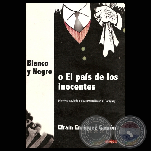 BLANCO Y NEGRO o EL PAÍS DE LOS INOCENTES - Autor: EFRAIN ENRÍQUEZ GAMÓN - Año 2008