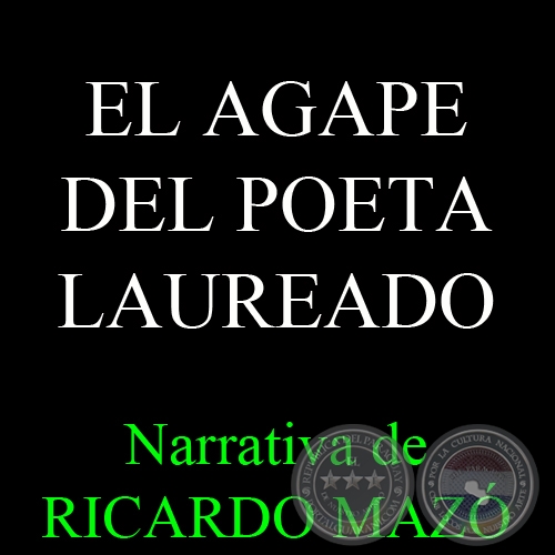 EL AGAPE DEL POETA LAUREADO - Narrativa de RICARDO MAZÓ