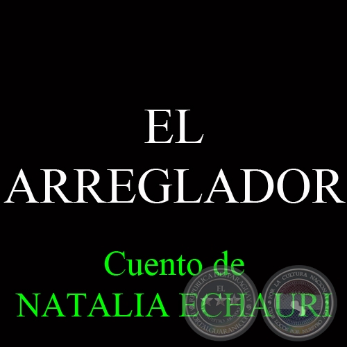 EL ARREGLADOR - Cuento de NATALIA ECHAURI