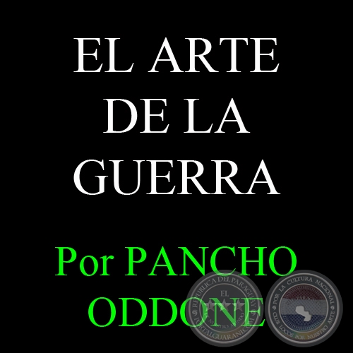 EL ARTE DE LA GUERRA - Por PANCHO ODDONE