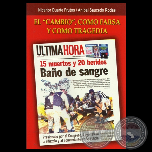 EL CAMBIO, COMO FARSA Y COMO TRAGEDIA - NICANOR DUARTE FRUTOS / ANÍBAL SAUCEDO RODAS - Año 2012
