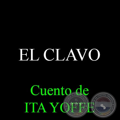 EL CLAVO - Cuento de ITA YOFFE