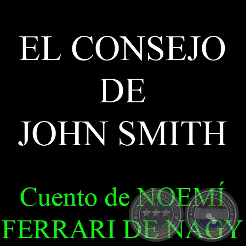 EL CONSEJO DE JOHN SMITH - Cuento de NOEMÍ FERRARI DE NAGY