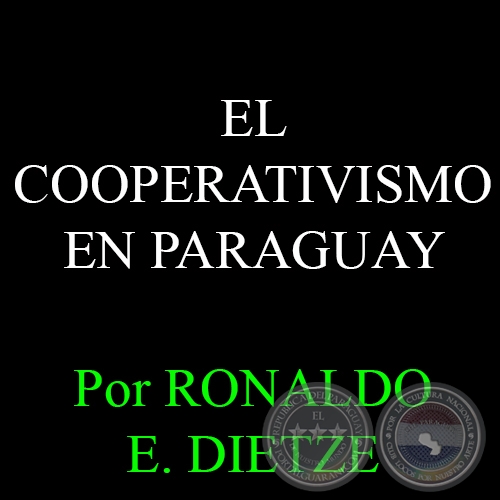EL COOPERATIVISMO EN PARAGUAY - Por RONALDO E. DIETZE