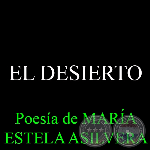 EL DESIERTO - Poesía de MARÍA ESTELA ASILVERA