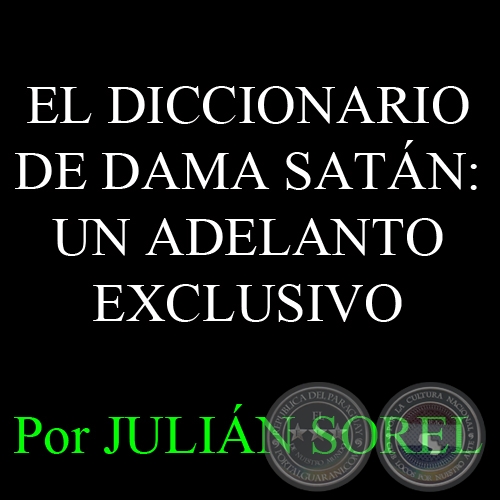 EL DICCIONARIO DE DAMA SATÁN: UN ADELANTO EXCLUSIVO - Por JULIÁN SOREL - Domingo,  5 de Enero del 2014
