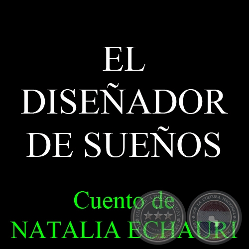 EL DISEÑADOR DE SUEÑOS - Cuento de NATALIA ECHAURI