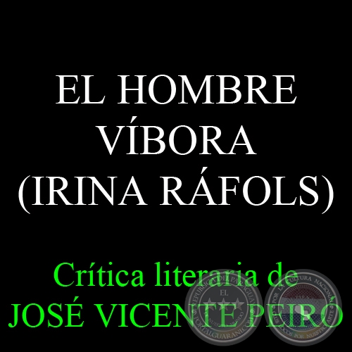EL HOMBRE VÍBORA (IRINA RÁFOLS) - Crítica literaria de JOSÉ VICENTE PEIRÓ - Año 2013