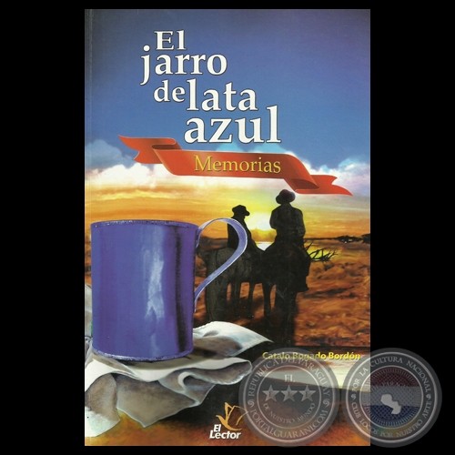 EL JARRO DE LATA AZUL – MEMORIAS - Novela de CATALO BOGADO BORDÓN - Año 2012