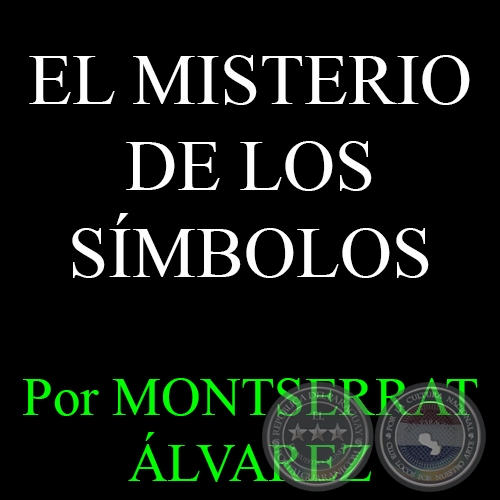 EL MISTERIO DE LOS SÍMBOLOS - Por MONTSERRAT ÁLVAREZ - Domingo, 1 de Febrero del 2015