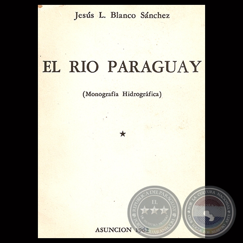EL RÍO PARAGUAY (MONOGRAFÍA HIDROGRÁFICA) - Por JESÚS L. BLANCO SÁNCHEZ
