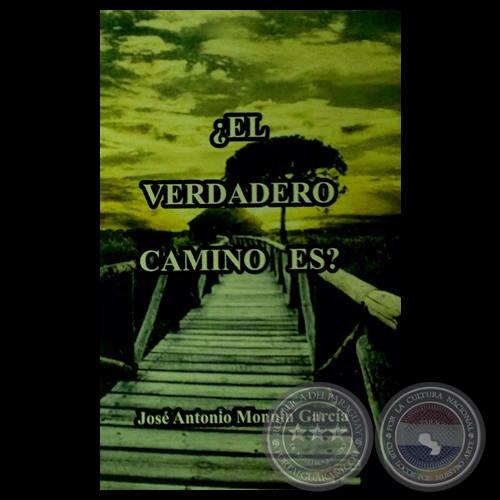 ¿EL VERDADERO CAMINO ES? - Por JOSÉ ANTONIO MONNIN GARCÍA