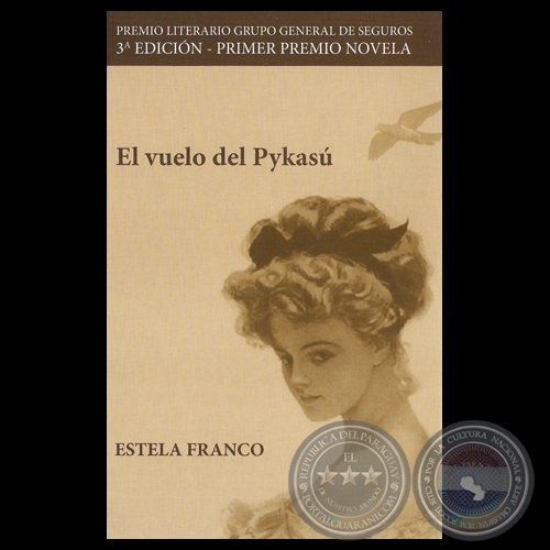EL VUELO DEL PYKASÚ, 2013 - Novela de ESTELA FRANCO