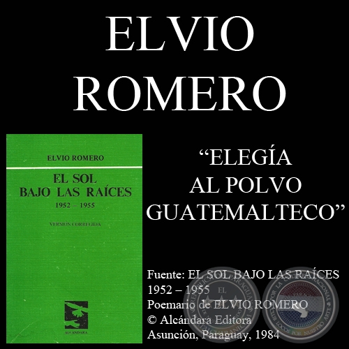 ELEGA AL POLVO GUATEMALTECO - Poesas de ELVIO ROMERO