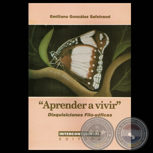 APRENDER A VIVIR - DISQUISICIONES FILO-SÓFICAS, 1997 - Por EMILIANO GONZÁLEZ SAFSTRAND 