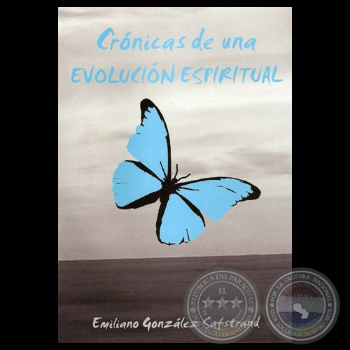 CRÓNICAS DE UNA EVOLUCIÓN ESPIRITUAL - Por EMILIANO GONZÁLEZ SAFSTRAND