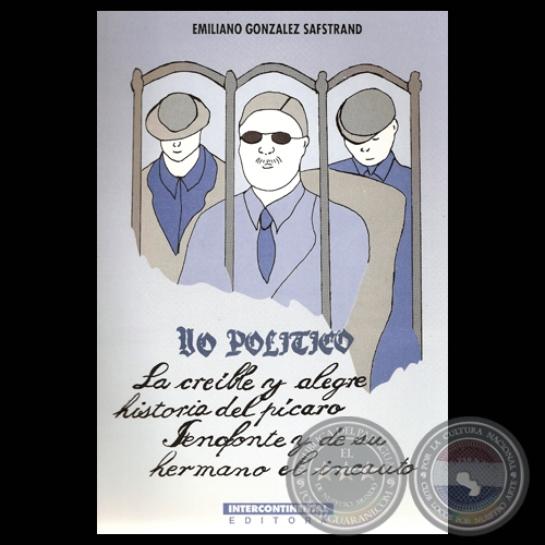 YO POLÍTICO - LA CREÍBLE Y ALEGRE HISTORIA DEL PÍCARO JENOFONTE Y DE SU HERMANO EL INCAUTO, 1994 - Por EMILIANO GONZÁLEZ SAFSTRAND 