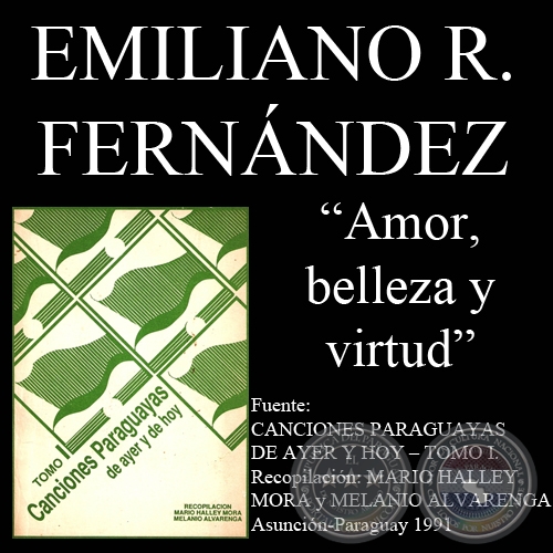 AMOR, BELLEZA Y VIRTUD (Canción de EMILIANO R. FERNÁNDEZ)
