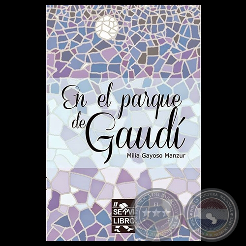 EN EL PARQUE DE GAUDÍ, 2015 - Novela de MILIA GAYOSO MANZUR