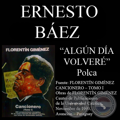 ALGÚN DÍA VOLVERÉ (Polca, letra de ERNESTO BÁEZ)
