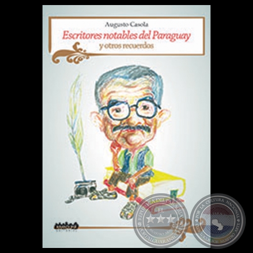 ESCRITORES NOTABLES DEL PARAGUAY Y OTROS RECUERDOS - Por AUGUSTO CASOLA - Año 2014