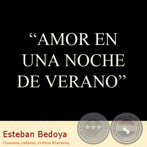 AMOR EN UNA NOCHE DE VERANO - Cuento de ESTEBAN BEDOYA