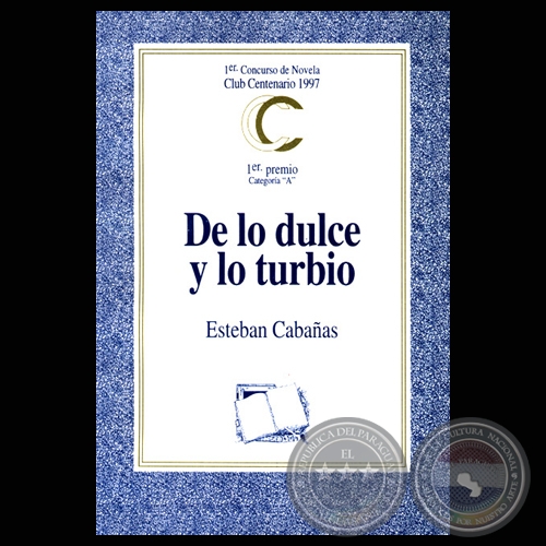 DE LO DULCE Y LO TURBIO, 1997 - Por ESTEBAN CABAÑAS