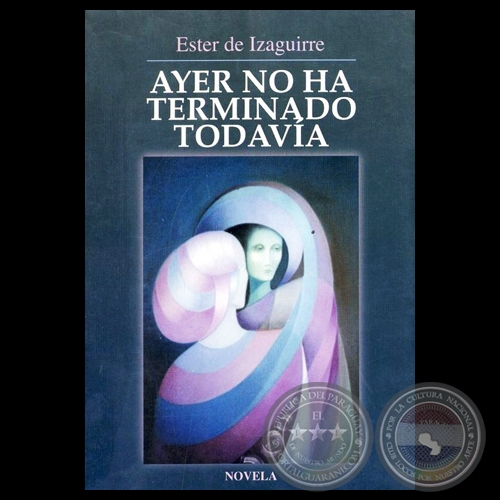 AYER NO HA TERMINADO TODAVÍA - Novela de ESTER DE IZAGUIRRE