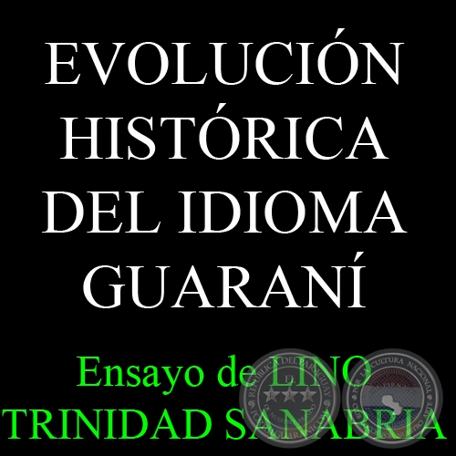 EVOLUCIÓN HISTÓRICA DEL IDIOMA GUARANÍ, 1997 - Ensayo de LINO TRINIDAD SANABRIA