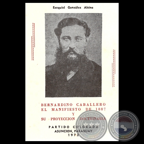 BERNARDINO CABALLERO - EL MANIFIESTO DE 1887 Y SU PROYECCIÓN DOCTRINARIA - Por EZEQUIEL GONZÁLEZ ALSINA