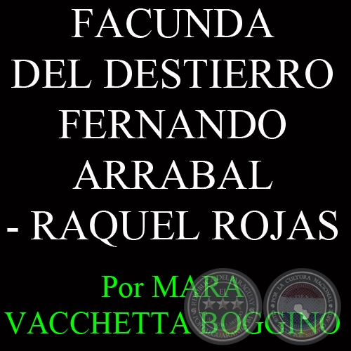 FACUNDA DEL DESTIERRO, FERNANDO ARRABAL - RAQUEL ROJAS - Por MARA VACCHETTA BOGGINO 