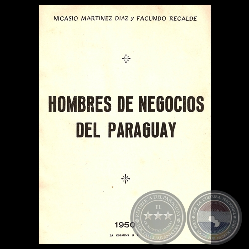 HOMBRES DE NEGOCIOS DEL PARAGUAY, 1950 - Por NICASIO MARTINEZ DAZ y FACUNDO RECALDE 