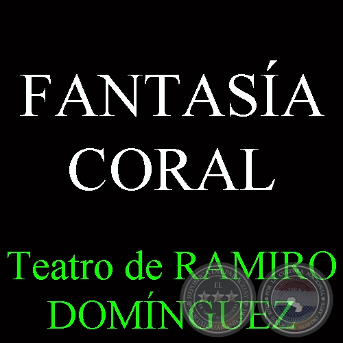 FANTASÍA CORAL - Teatro de RAMIRO DOMÍNGUEZ