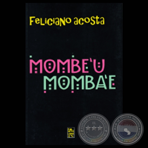 MOMBE’U MOMBA’E - Poemario de FELICIANO ACOSTA - Año 2007