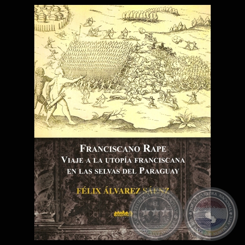 FRANCISCO RAPE - VIAJE A LA UTOPÍA FRANCISCANA EN LAS SELVAS DEL PARAGUAY (FÉLIX ÁLVAREZ SÁENZ)