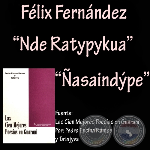 NDE RATYPYKUA y ÑASAINDÝPE - Poesías de FÉLIX FERNÁNDEZ