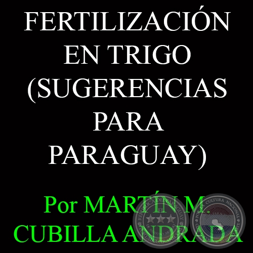 FERTILIZACIÓN EN TRIGO - Por MARTÍN M. CUBILLA ANDRADA