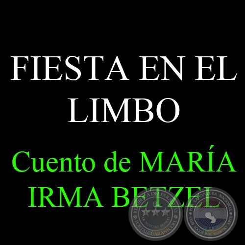 FIESTA EN EL LIMBO - Cuento de MARA IRMA BETZEL