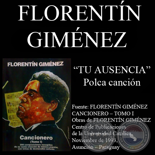 TU AUSENCIA - Polca canción, letra y música FLORENTÍN GIMÉNEZ