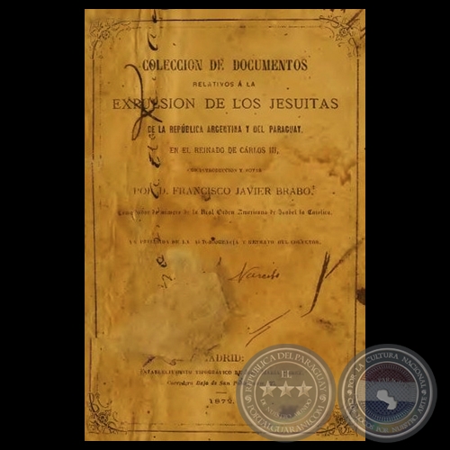 COLECCIÓN DE DOCUMENTOS RELATIVOS A LA EXPULSIÓN DE LOS JESUITAS - Introducción y notas por D. FRANCISCO JAVIER BRABO 