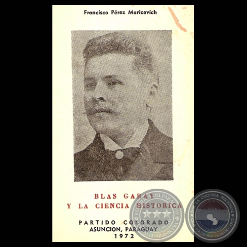 BLAS GARAY Y LA CIENCIA HISTÓRICA, 1972 (Por FRANCISCO PÉREZ MARICEVICH)