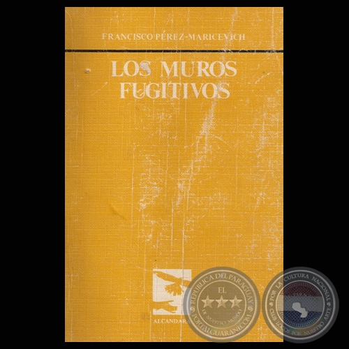 LOS MUROS FUGITIVOS (1965 – 1980), 1983 - Poesías de FRANCISCO PÉREZ-MARICEVICH