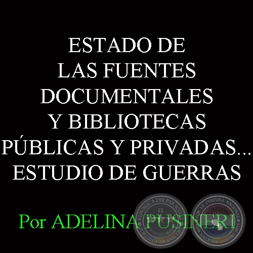 ESTADO DE LAS FUENTES DOCUMENTALES Y BIBLIOTECAS PÚBLICAS Y PRIVADAS...  - Por ADELINA PUSINERI
