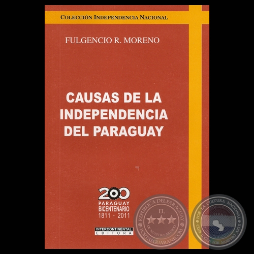 CAUSAS DE LA INDEPENDENCIA DEL PARAGUAY - Obras de FULGENCIO R. MORENO - Ao 2010