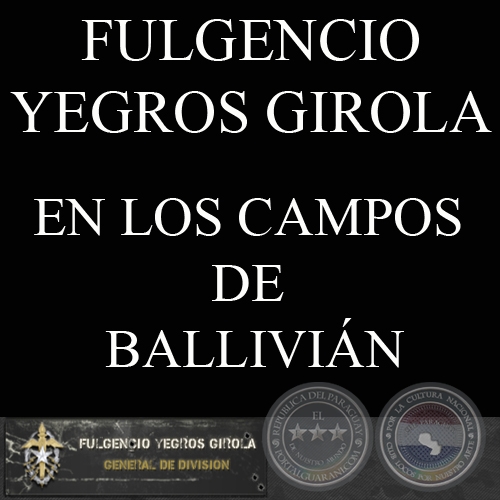 EN LOS CAMPOS DE BALLIVIÁN, 1934 (FULGENCIO YEGROS GIROLA)