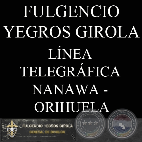 LÍNEA TELEGRÁFICA NANAWA – ORIHUELA (FULGENCIO YEGROS GIROLA)