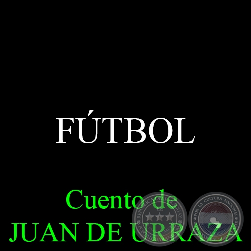 FÚTBOL - Cuento de JUAN DE URRAZA